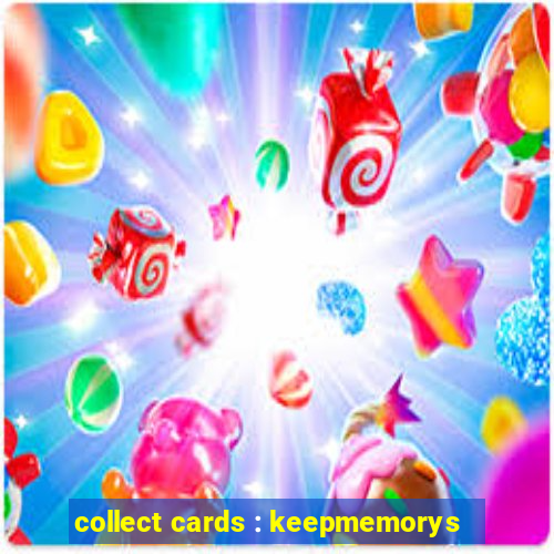 collect cards : keepmemorys